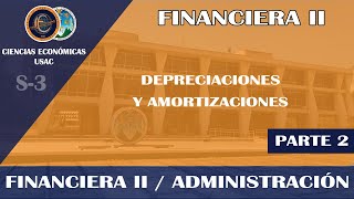 FINANCIERA II  DEPRECIACIONES Y AMORTIZACIONES 2  ECONÓMICAS USAC [upl. by Anastase]