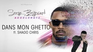 Serge Beynaud Ft Shado Chris  Dans mon ghetto [upl. by Dalpe649]