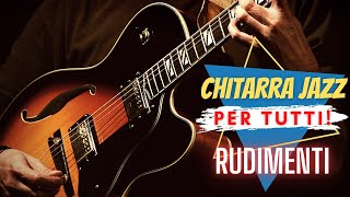 Rudimenti di Chitarra Jazz iniziamo dalle basi  La Chitarra Jazz Per Tutti 1 [upl. by Junno716]