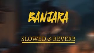 BANJARA ❣️ SLOWED amp REVERB  IK VILLION MOVIE [upl. by Krishna]