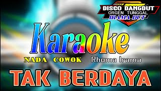 Tak Berdaya  Karaoke Nada Cowok Rhoma Irama  Disco Dangdut Orgen Tunggal [upl. by Brooks788]