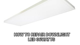 How to REPAIR DOWNLIGHT LED 36watts [upl. by Yatnoed499]