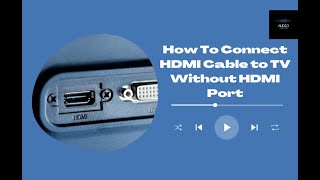 How To Connect HDMI Cable to TV Without HDMI Port [upl. by Ikuy655]