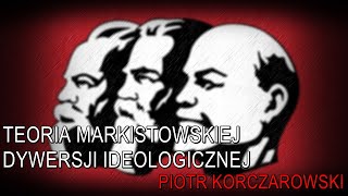 Teoria marksistowskiej dywersji ideologicznej  Piotr Korczarowski [upl. by Kcire]