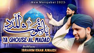 Ya Ghouse Mere Lab Pe Tumhara Hi Naam Hai l Ibrahim Khan Junaidi l New Manqabat 2023  IJ Records [upl. by Shauna]