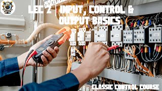 Lecture 2 Understanding Input Control and Output  Master Industrial Automation amp Classic Control [upl. by Munshi579]