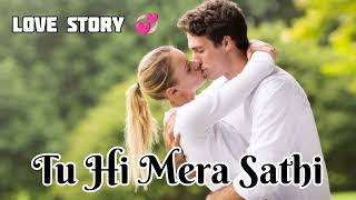 Tu Hi Mera Sathi song 🎧❤️  love story song [upl. by Sufur]