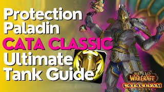 Protection Paladin Complete Tank Guide  Cataclysm Classic [upl. by Llevel445]