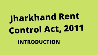 Jharkhand Rent Control Act 2011  JHARKHAND BUILDING LEASE RENT amp EVICTION CONTROL ACT 2011 [upl. by Bird591]