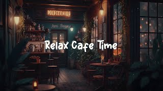 Relax Cafe Time ☕ Cozy Coffee Shop with Lofi Chill  Beats to Relax  Study  Work to ☕ Lofi Café [upl. by Kristine]