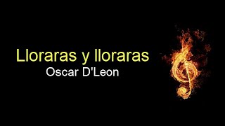 lloraras y lloraras salsa oscar de leon letra [upl. by Hamid]