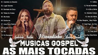 Fernandinho Isaías SaadGabriela Rocha  Gospel Mais Tocadas Melhores Hinos Gospel Com Letras 2024 [upl. by Opaline590]