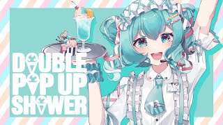 ダブルポップアップシャワー ／ 初音ミク [upl. by Frangos]