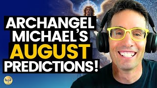 Archangel Michaels August PREDICTIONS Whats Coming and What We Get to Do Michael Sandler [upl. by Doane]