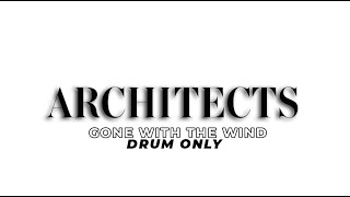 Architects  Gone With The Wind  DRUM ONLY [upl. by Kass274]