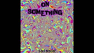 L0 N30n On Something [upl. by Jewell]