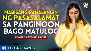 MABISANG PANALANGIN NG PASASALAMAT SA PANGINOON BAGO MATULOG SA GABI POWERFUL EVENING PRAYERS [upl. by Cuttler]