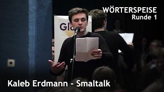 Kaleb Erdmann  Smaltalk Runde 1  Wörterspeise  April 2017 [upl. by Annay]