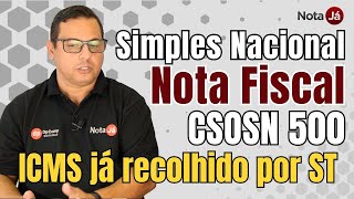 Nota Fiscal com ICMS já recolhido por ST  Simples Nacional CSOSN 500 [upl. by Lleddaw138]