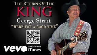 George Strait  Here For A Good Time Official Audio [upl. by Bartle]