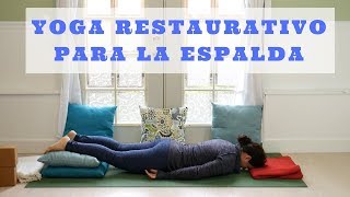 Yoga Restaurativo para la Espalda Relajate y remueve Ansiedad [upl. by Atteyram593]