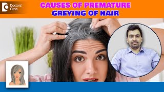 MOST Common Causes of Premature Greying of Hair Reverse Grey HairDrRajdeep MysoreDoctors Circle [upl. by Khichabia437]