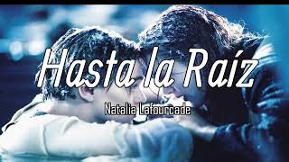 Natalia Lafourcade  Hasta la Raíz LetraLyrics [upl. by Tracee]