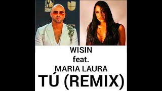 Wisin  Tú Remix Ft Maria Laura [upl. by Gnourt898]