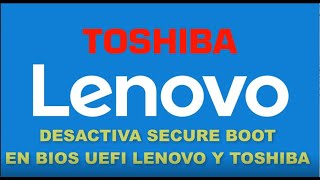 😍😍👉👉DESACTIVAR SECURE BOOT EN BIOS UEFI TOSHIBA Y LENOVO [upl. by Almire]