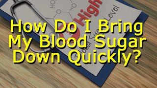 How Do I Bring My Blood Sugar Down Quickly [upl. by Ennaillek]