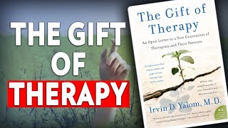 The Gift of Therapy by Irvin D Yalom BOOK INSIGHTS [upl. by Kristina]