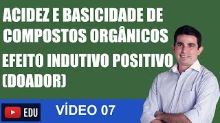 Acidez e Basicidade de Compostos Orgânicos EFEITO INDUTIVO DOADOR  VÍDEO 07 [upl. by Goss327]