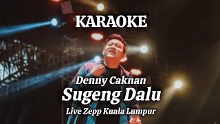 KARAOKE  Denny Caknan  Sugeng Dalu  Live Zepp  Kuala Lumpur [upl. by Emor495]