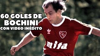 60 GOLES DE BOCHINI EN INDEPENDIENTE con inédito gol del Bocha [upl. by Iorio259]