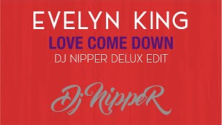 Evelyn King  Love Come Down DJ Nipper Delux Edit [upl. by Kellen]