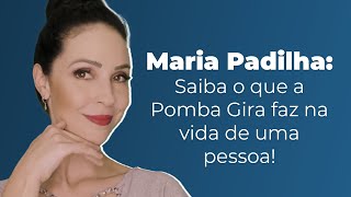 Maria Padilha Saiba o que a Pomba Gira faz na vida de uma pessoa [upl. by Sola]