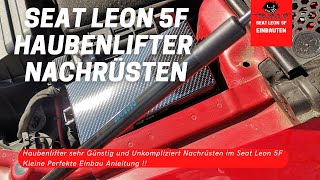 Haubenlifter beim Seat Leon 5F Perfekt und sehr Günstig Nachrüsten🤑  Einfacher Einbau VAG Mo 😀 [upl. by Aixela]