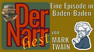 Der Narr liest Folge 217 Eine Episode in BadenBaden von Mark Twain [upl. by Efi717]