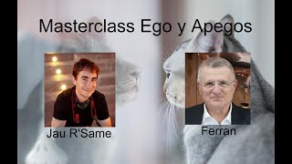 Ferran Masterclass Ego y Apegos con Jau RSame rsame jau [upl. by Sarat]