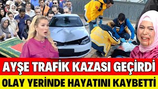 SEDA SAYAN AYÅžE TRAFÄ°K KAZASI GEÃ‡Ä°RDÄ° HAYATINI KAYBETTÄ° ALÄ° AÄžLADI AYÅžEM BENÄ° AFFET CENAZESÄ° ÅžOK [upl. by Tory94]