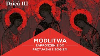 III MODLITWA  Zaproszenie do przyjaźni z Bogiem Sympozjum dzień III [upl. by Vivl]