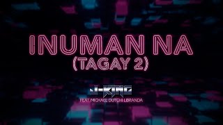 JKing  Michael Dutchi Libranda  Inuman Na Tagay 2 Lyric Video [upl. by Cynera]