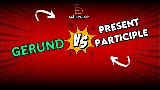 Gerund VS Present Participle  English Class  Schovarse [upl. by Annayar]