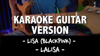 LISA BLACKPINK  LALISA KARAOKE GUITAR VERSION with Lyrics [upl. by Samau]