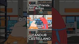 Smiling Friends Armzo FANDUB CASTELLANO  smilingfriends fandub shorts [upl. by Eeralav99]