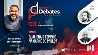 DEBATE QUAL ERA O ESPINHO NA CARNE DE PAULO [upl. by Cired]