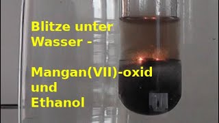 Blitze unter Wasser  Reaktion von Manganheptoxid mit Ethanol [upl. by Carr]