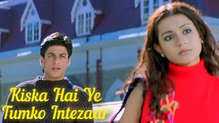 Kiska Hai Ye Tumko Intezaar Mai Hoon NaShahrukh KhanMain Hoon Nasong singing🎤 [upl. by Yroffej]