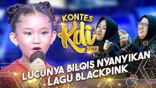 Blackpink Lucunya Bilqis Menyanyikan Lagu Pink VenomShut Down  KONTES KDI 2022 [upl. by Osmo892]