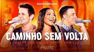 Matheus amp Kauan ludmilla  Caminho Sem Volta PRAIOU Ao Vivo em São Paulo [upl. by Derag181]